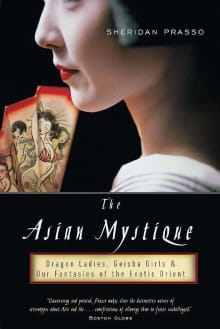 Book cover of The Asian Mystique: Dragon Ladies, Geisha Girls, & Our Fantasies of the Exotic Orient