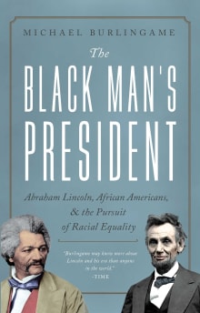 Book cover of The Black Man's President: Abraham Lincoln, African Americans, and the Pursuit of Racial Equality