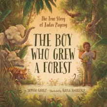 Book cover of The Boy Who Grew a Forest: The True Story of Jadav Payeng