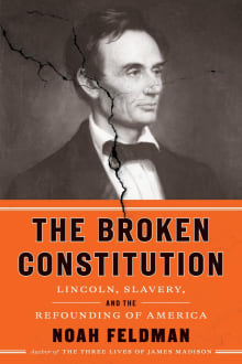 Book cover of The Broken Constitution: Lincoln, Slavery, and the Refounding of America