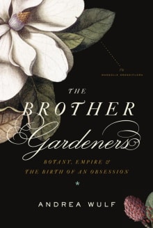 Book cover of The Brother Gardeners: Botany, Empire and the Birth of an Obession