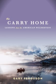 Book cover of The Carry Home: Lessons from the American Wilderness