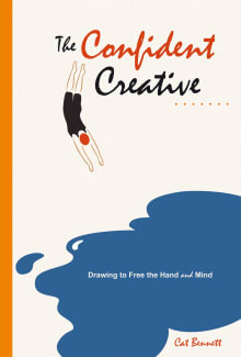 Book cover of The Confident Creative: Drawing to Free the Hand and Mind
