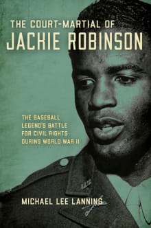 Book cover of The Court-Martial of Jackie Robinson: The Baseball Legend's Battle for Civil Rights During World War II