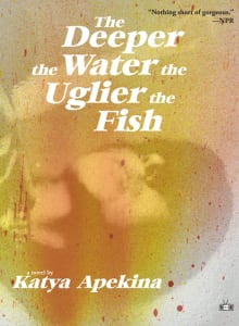 Book cover of The Deeper the Water the Uglier the Fish