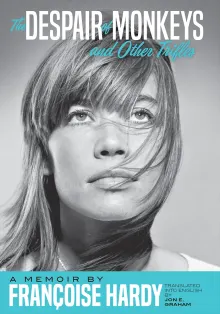 Book cover of The Despair Of Monkeys And Other Trifles: A Memoir by Francoise Hardy