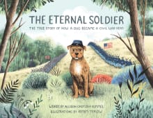 Book cover of The Eternal Soldier: The True Story of How a Dog Became a Civil War Hero