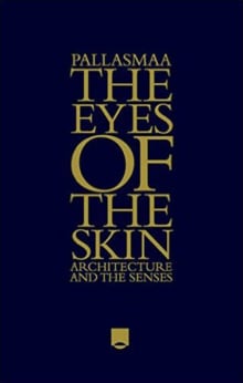 Book cover of The Eyes of the Skin: Architecture and the Senses