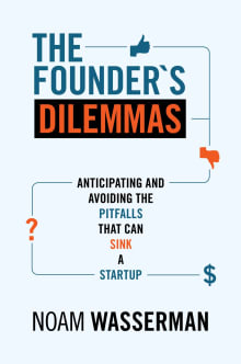 Book cover of The Founder's Dilemmas: Anticipating and Avoiding the Pitfalls That Can Sink a Startup