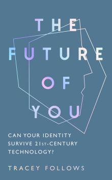 Book cover of The Future of You: Can Your Identity Survive 21st-Century Techonology?