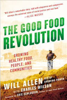 Book cover of The Good Food Revolution: Growing Healthy Food, People, and Communities