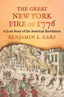 Book cover of The Great New York Fire of 1776: A Lost Story of the American Revolution