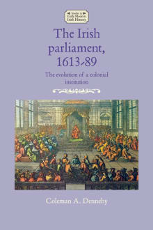 Book cover of The Irish Parliament, 1613–89: The evolution of a colonial institution