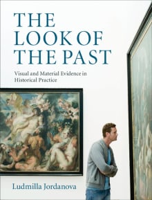 Book cover of The Look of the Past: Visual and Material Evidence in Historical Practice