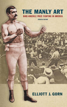 Book cover of The Manly Art: Bare-Knuckle Prize Fighting in America