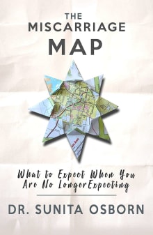 Book cover of The Miscarriage Map: What To Expect When You Are No Longer Expecting