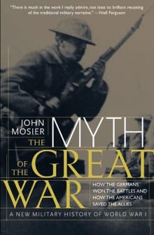 Book cover of The Myth of the Great War: A New Military History of World War I
