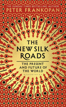 Book cover of The New Silk Roads: The Present and Future of the World