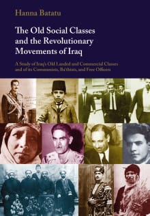 Book cover of The Old Social Classes and the Revolutionary Movements of Iraq: A Study of Iraq's Old Landed and Commercial Classes and of its Communists, Ba`thists and Free Officers