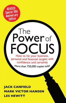 Book cover of The Power of Focus: How to Hit Your Business, Personal and Financial Targets with Absolute Confidence and Certainty