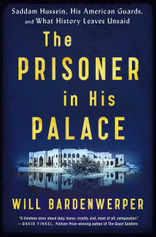 Book cover of The Prisoner in His Palace: Saddam Hussein, His American Guards, and What History Leaves Unsaid