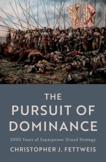 Book cover of The Pursuit of Dominance: 2000 Years of Superpower Grand Strategy