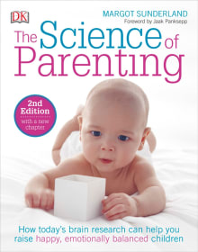 Book cover of The Science of Parenting: How Today S Brain Research Can Help You Raise Happy, Emotionally Balanced Childr