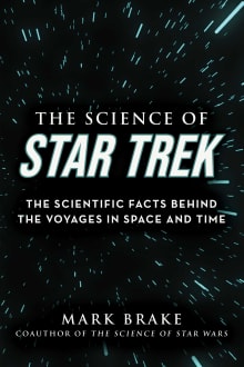 Book cover of The Science of Star Trek: The Scientific Facts Behind the Voyages in Space and Time