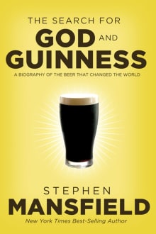 Book cover of The Search for God and Guinness: A Biography of the Beer That Changed the World