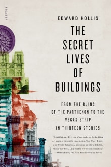 Book cover of The Secret Lives of Buildings: From the Ruins of the Parthenon to the Vegas Strip in Thirteen Stories