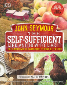 Book cover of The Self-Sufficient Life and How to Live It: The Complete Back-To-Basics Guide