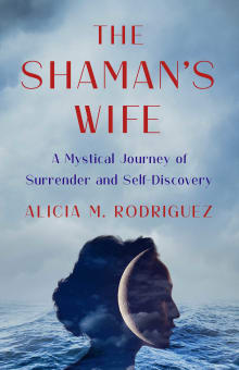 Book cover of The Shaman's Wife: A Mystical Journey of Surrender and Self-Discovery