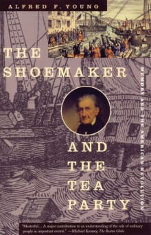 Book cover of The Shoemaker and the Tea Party: Memory and the American Revolution