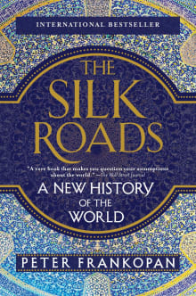 Book cover of The Silk Roads: A New History of the World