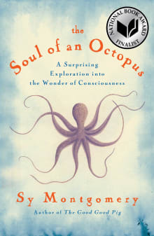 Book cover of The Soul of an Octopus: A Surprising Exploration Into the Wonder of Consciousness