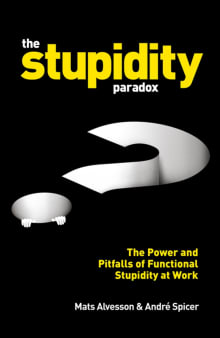 Book cover of The Stupidity Paradox: The Power and Pitfalls of Functional Stupidity at Work