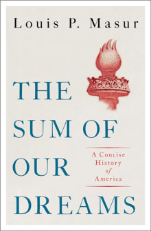 Book cover of The Sum of Our Dreams: A Concise History of America