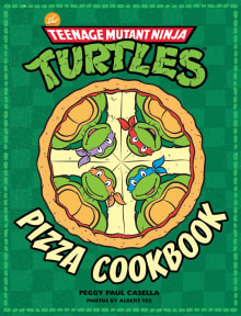 Book cover of The Teenage Mutant Ninja Turtles Pizza Cookbook