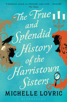 Book cover of The True and Splendid History of the Harristown Sisters