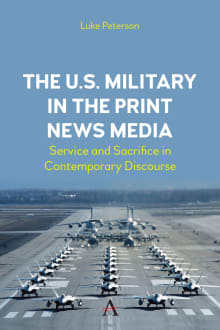 Book cover of The U.S. Military in the Print News Media: Service and Sacrifice in Contemporary Discourse