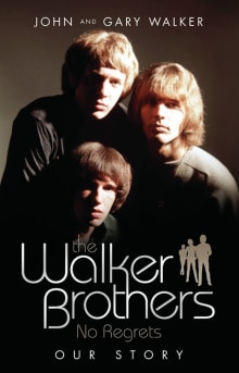 Book cover of The Walker Brothers: No Regrets: Our Story