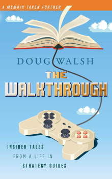 Book cover of The Walkthrough: Insider Tales from a Life in Strategy Guides