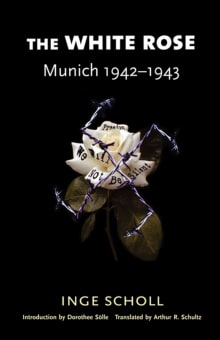 Book cover of The White Rose: Munich, 1942-1943