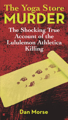 Book cover of The Yoga Store Murder: The Shocking True Account of the Lululemon Athletica Killing