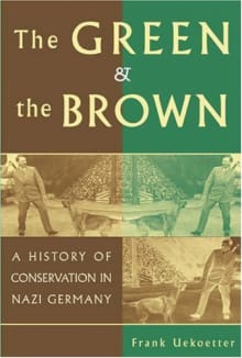 Book cover of The Green and the Brown: A History of Conservation in Nazi Germany