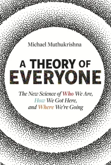 Book cover of A Theory of Everyone: The New Science of Who We Are, How We Got Here, and Where We're Going