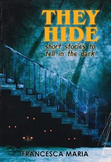 Book cover of They Hide: Short Stories to Tell in the Dark