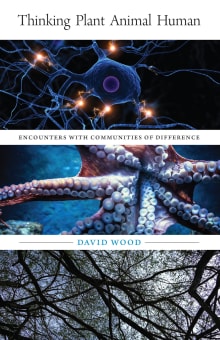 Book cover of Thinking Plant Animal Human: Encounters with Communities of Differencevolume 56