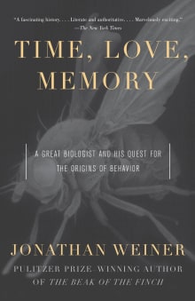 Book cover of Time, Love, Memory: A Great Biologist and His Quest for the Origins of Behavior