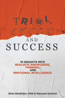 Book cover of Trial, Error, and Success: 10 Insights into Realistic Knowledge, Thinking, and Emotional Intelligence